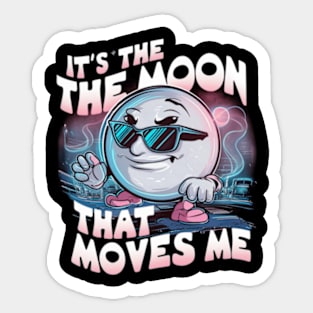 It's the moon that moves me Sticker